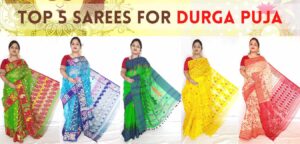 Top 5 New Sarees for Durga Puja